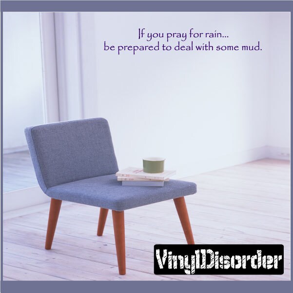 If You Pray For Rain... Be Prepared To Deal With Some Mud - Vinyl Wall Decal Quotes Sticker Mudroomquotes02Et - image 1