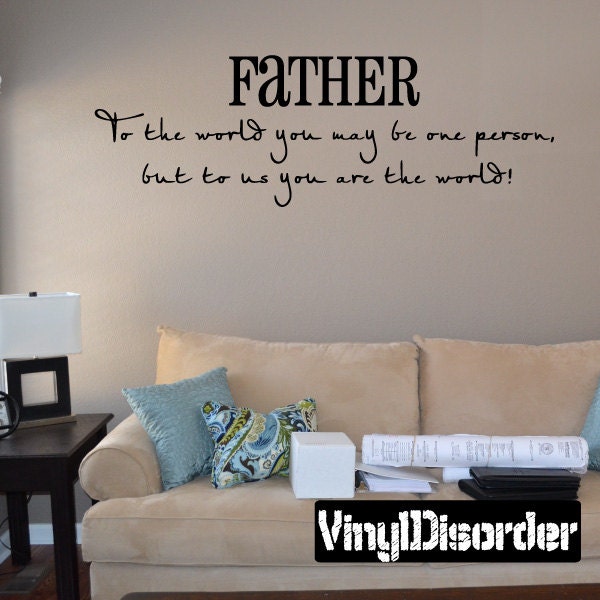Father To The World You May Be One Person, But Us Are - Vinyl Wall Decal Quotes Sticker F042Et - image 1