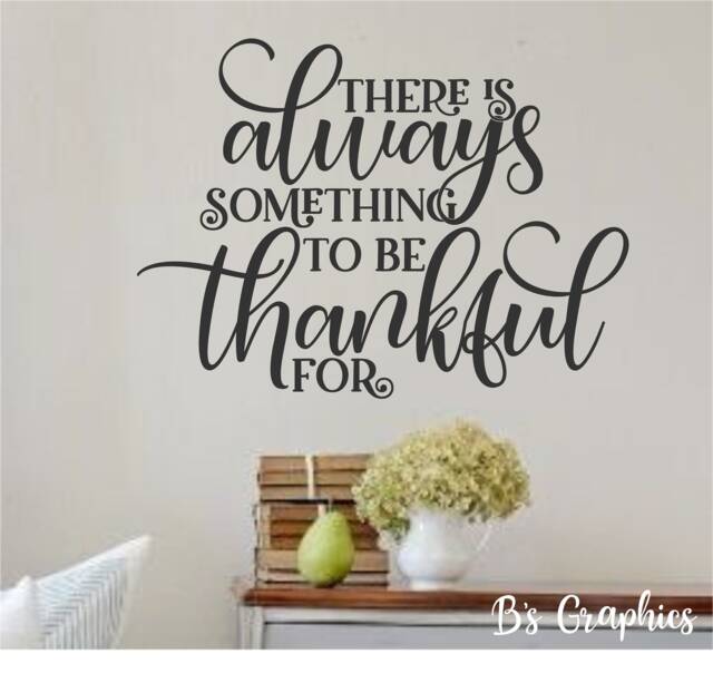 There Is Always Something To Be Thankful For - Vinyl Wall Decal-Family Quotes - Farmhouse Family Quotes - image 1