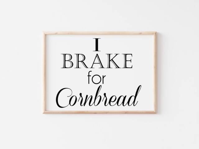 I Brake For Cornbread, Digital Print, Kitchen Art, Southern Word Cornbread Sign, Black & White Gallery Wall Decor - image 1