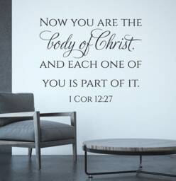 "Vinyl Wall Art Decal - 1 Corinthians 1227 ""Now You Are The Body Of Christ, & Each One Is Part It." - thumbnail 1