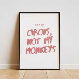 Not My Circus, Not Monkeys - Pink & White Poster Cool Print, Home Decor, Gallery Wall Art, Bold Typography, Unique Funny Quote - thumbnail 2