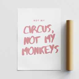 Not My Circus, Not Monkeys - Pink & White Poster Cool Print, Home Decor, Gallery Wall Art, Bold Typography, Unique Funny Quote - thumbnail 3