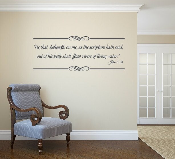 He That Believeth On Me, As The Scripture Hath Said, Out Of His Belly Shall Flow Rivers Living Water. John 738 - Vinyl Wall Decal - image 1