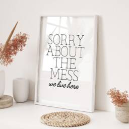 Sorry About The Mess But We Live Here Humorous Quote Wall Art Print Modern Typography Home Decor Framed Or Unframed - thumbnail 3