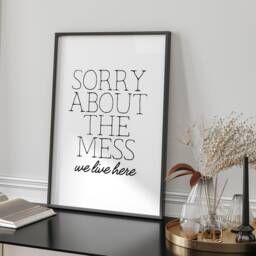 Sorry About The Mess But We Live Here Humorous Quote Wall Art Print Modern Typography Home Decor Framed Or Unframed - thumbnail 2