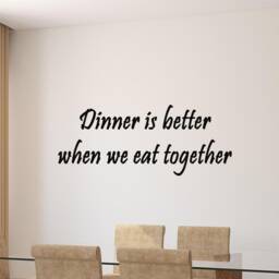 Dinner Is Better When We Eat Together Family Wall Decal Quote Home Decor Art Vwaq - thumbnail 1