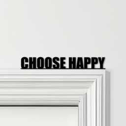 Door Topper Choose Happy Quote Various Colours Top Of Decorative Sign - Novelty Wall Decor, Frame Art, Art - thumbnail 1