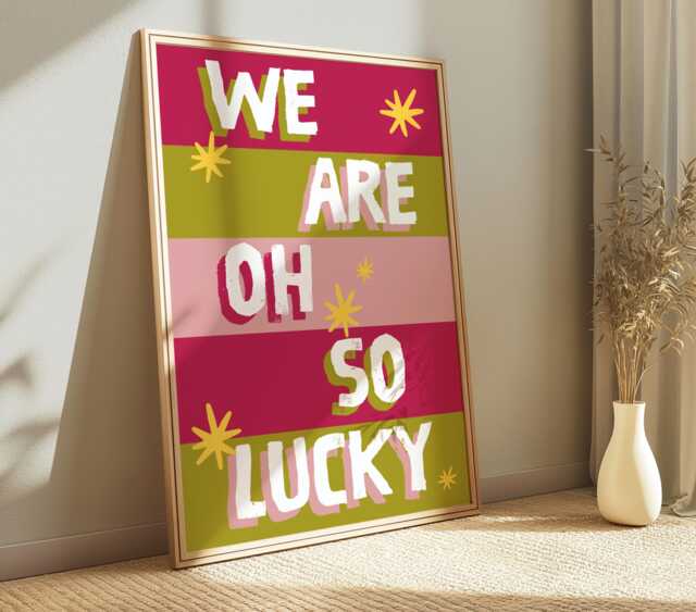 We Are Oh So Lucky Print - Wall Art Living Room Bedroom Kitchen Bathroom Poster Fun Quotes Family Prints Affirmations Dopamine - image 1