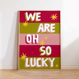 We Are Oh So Lucky Print - Wall Art Living Room Bedroom Kitchen Bathroom Poster Fun Quotes Family Prints Affirmations Dopamine - thumbnail 3