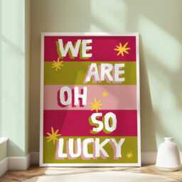 We Are Oh So Lucky Print - Wall Art Living Room Bedroom Kitchen Bathroom Poster Fun Quotes Family Prints Affirmations Dopamine - thumbnail 2