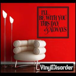 Ill Be With You This Day & Always - Vinyl Wall Decal Quotes Sticker Lo023Illbewithviet - thumbnail 1