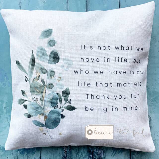 It's Not What We Have in Life... Thank You Appreciation Gift Greenery Botanical Design Home Quote Linen Style Cushion Cover