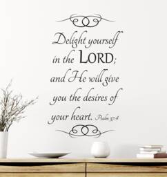 "Vinyl Wall Art Decal - Psalm 374 ""Delight Yourself in The Lord, & He Will Give You Desires Of Your Heart." - thumbnail 1