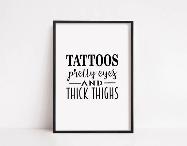 Quote Print I Tattoos, Pretty Eyes & Thick Thighs - Positive - image 1