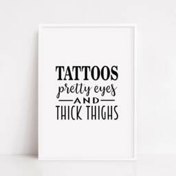 Quote Print I Tattoos, Pretty Eyes & Thick Thighs - Positive - thumbnail 2