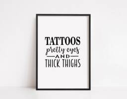 Quote Print I Tattoos, Pretty Eyes & Thick Thighs - Positive - thumbnail 1