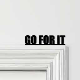 Door Topper Go For It Quote Various Colours Top Of Decorative Sign - Sign, Novelty Wall Decor, Frame Art, Art - thumbnail 1