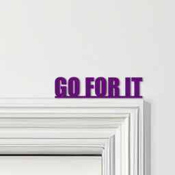 Door Topper Go For It Quote Various Colours Top Of Decorative Sign - Sign, Novelty Wall Decor, Frame Art, Art - thumbnail 4