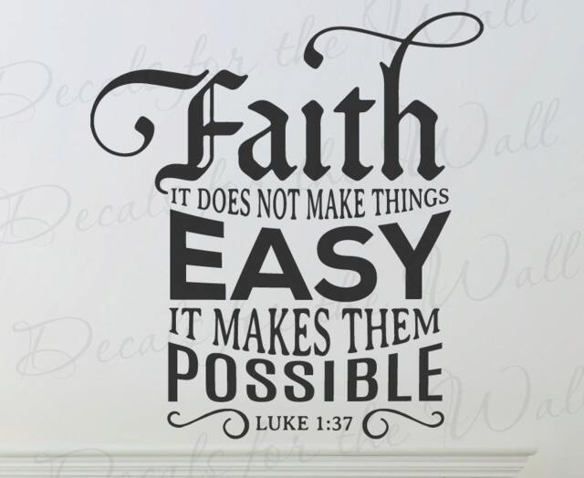 Faith It Does Not Make Things Easy Makes Them Possible Luke 137 Inspirational God Bible Jesus Christian Scripture Wall Vinyl Decal Art T13 - image 1