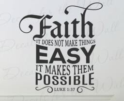 Faith It Does Not Make Things Easy Makes Them Possible Luke 137 Inspirational God Bible Jesus Christian Scripture Wall Vinyl Decal Art T13 - thumbnail 1