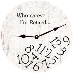 White Who Cares I'm Retired Clock - Clock
