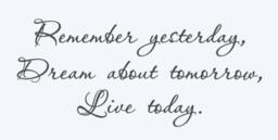 Remember Yesterday, Dream About Tomorrow, Live Today. Vinyl Wall Decal - thumbnail 4