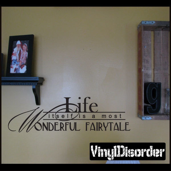Life Itself Is A Most Wonderful Fairytale - Vinyl Wall Decal Quotes Sticker L021Lifeitselfiiiet - image 1