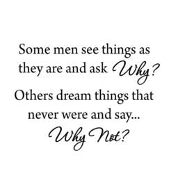 Vwaq Some Men See Things As They Are & Ask Why? Others Dream That Never Were Say, Why Not? Inspirational Wall Decal Vwaq-1575 - thumbnail 2