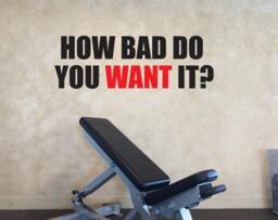 Gym Decal, How Bad Do You Want It Fitness Wall Decal - thumbnail 1