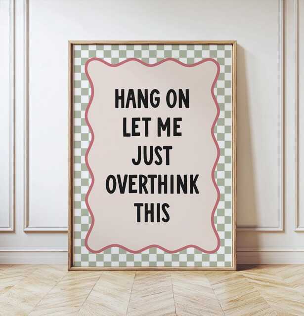 Hang On Let Me Overthink This Print. Retro Wall Art. Funny Home Quote Poster. Trendy Artwork. Quirky Modern Decor, Cheeky House Poster - image 1