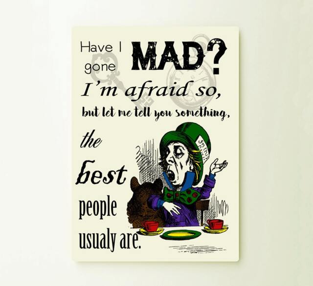 Alice Wonderland Mad Hatter The Best People Art Typograhy Inspirational Quote Metal Wall Fine Prints, Sign Tin
