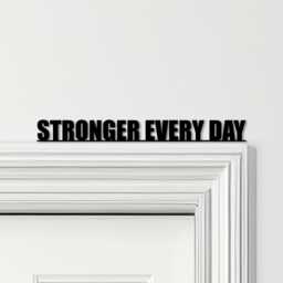 Door Topper Stronger Every Day Gym Quote Various Colours Decorative Sign - Novelty Wall Decor, Frame Art, Art - thumbnail 1