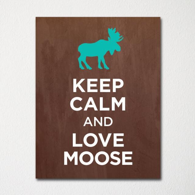Keep Calm & Love Moose - Fine Art Print Choice Of Color Purchase 3 Receive 1 Free Custom Prints Available - image 1