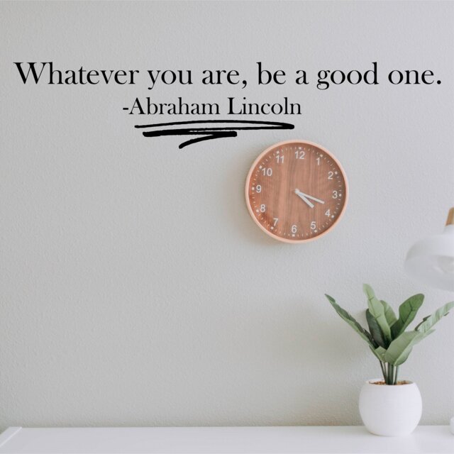Be A Good One Abraham Lincoln - 0324 Wall Art Decal, Transfer, Mural, Sticker, 75 Colours, 5 Sizes, Interior Or Exterior Use , Easy To Apply - image 1