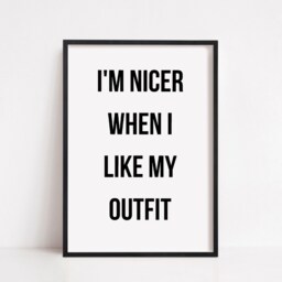 Quote Print - I'm Nicer When I Like My Outfit Fashion - thumbnail 2