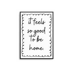 It Feels So Good To Be Home Print Minimalist Quote Wall Art - thumbnail 1