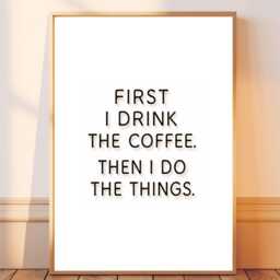 First I Drink The Coffee - Kitchen Funny Wall Print Gift Idea Bespoke Poster A5 A4 A3 Framed Or Unframed - thumbnail 2