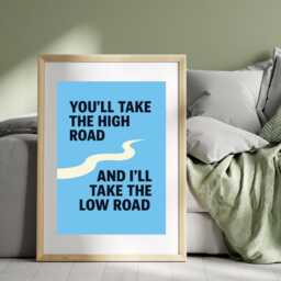 You'll Take The High Road & I'll Low Print - Scottish Prints Art Quotes - Print Only, Frame Not Include - thumbnail 1
