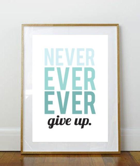 Never Ever Give Up // Home Decor Inspirational Print Inspiration Motivational Motivation Positive Affirmation