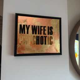 My Wife Is Psychotic, Hand Finished Framed Canvas Art - thumbnail 3