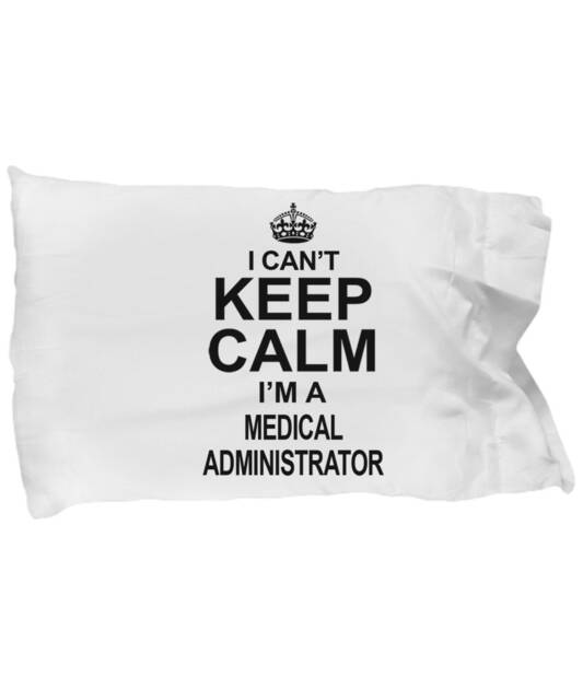 Medical Administrator Gifts - Medical Administrators Pillow Case, Administrative Standard Sized Pillowcase For Men & Women