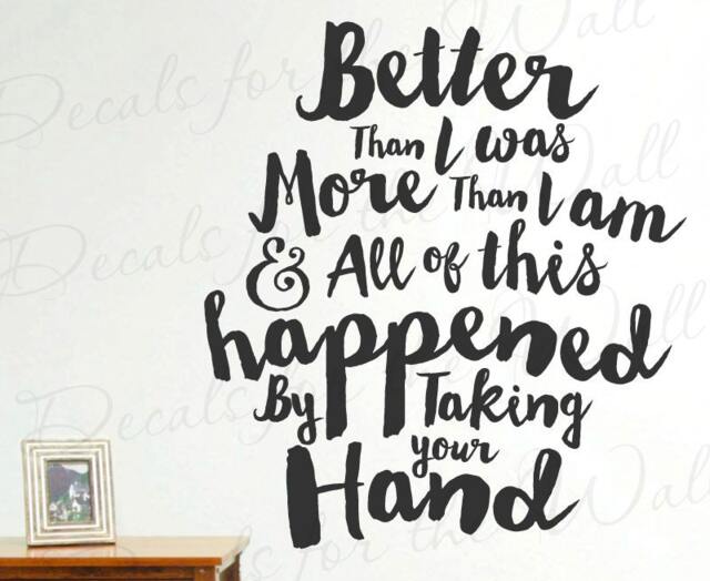 Better Than I Was More This Happened By Taking Your Hand Marriage Bedroom Relationship Romantic Couple Decal Vinyl Wall Art Q35 - image 1