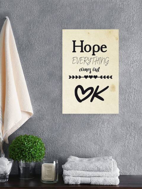 Poster Wall Decor. Funny Art Decals. Bath Hope Everything Comes Out Ok. Printed For Home Bathroom Unframed Art - image 1