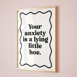 Your Anxiety Is A Lying Little Hoe Art Print, Funny Wall Positive Mental Health Quote Decor, White & Black - thumbnail 2