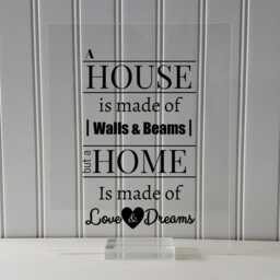 A House Is Made Of Walls & Beams But A Home Love Dreams - Floating Quote Housewarming Wall Hanging Home Sign Plaque Acrylic - thumbnail 3