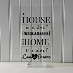 A House Is Made Of Walls & Beams But A Home Love Dreams - Floating Quote Housewarming Wall Hanging Home Sign Plaque Acrylic - thumbnail 3