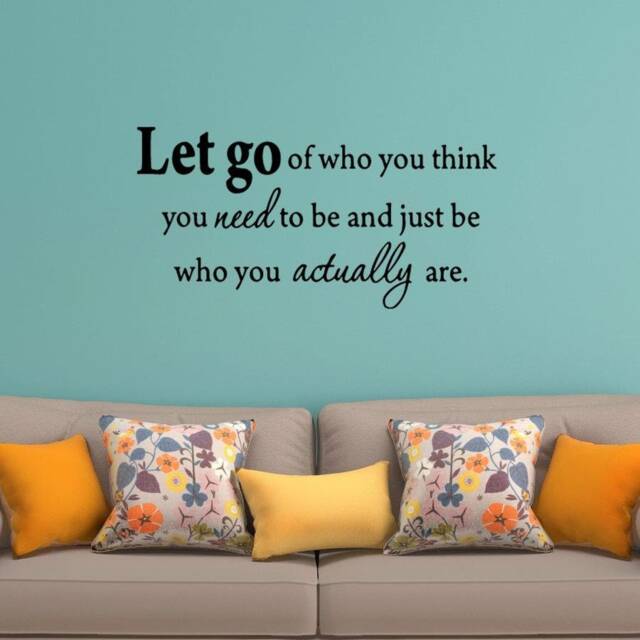 Vwaq Let Go Of Who You Think Need To Be, & Just Be Actually Are Vinyl Wall Decal - 1645 - image 1