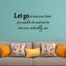 Vwaq Let Go Of Who You Think Need To Be, & Just Be Actually Are Vinyl Wall Decal - 1645 - thumbnail 1