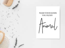 Wash Your Hands, You Filthy Animal - Wall Print Bathroom Home Gift Bespoke Poster A5 A4 A3 Framed - thumbnail 1